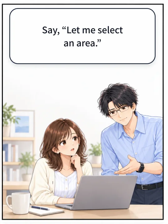 Naoki tells her to say “Let me select an area.”